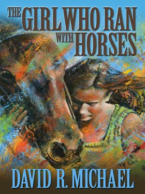 cover image of The Girl Who Ran With Horses